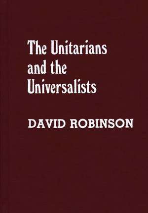 Unitarians and Universalists de David Robinson