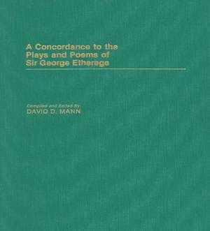 A Concordance to the Plays and Poems of Sir George Etherege de David Mann