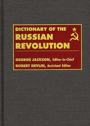 Dictionary of the Russian Revolution de Robert Devlin