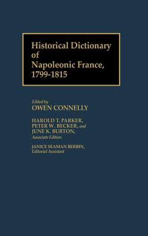 Historical Dictionary of Napoleonic France, 1799-1815 de Owen S Connelly