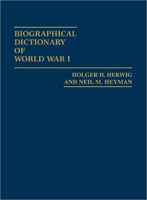 Biographical Dictionary of World War I de Holger H. Herwig