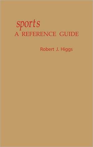 Sports: A Reference Guide de Robert J. Higgs