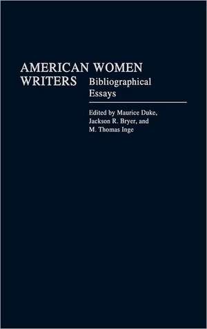 American Women Writers: Bibliographical Essays de Jackson R Bryer