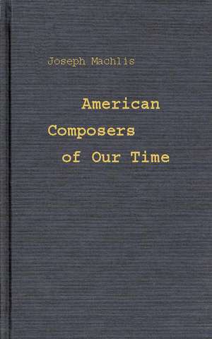 American Composers of Our Time de Joseph Machlis