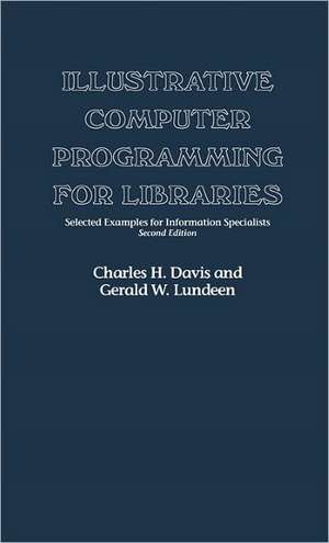 Illustrative Computer Programming for Libraries: Selected Examples for Information Specialists de Charles Hargis Davis