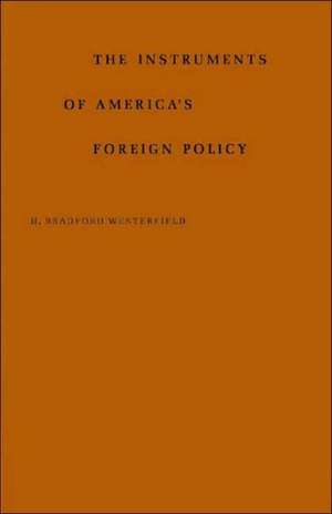 The Instrument of America's Foreign Policy de H. Bradford Westerfield