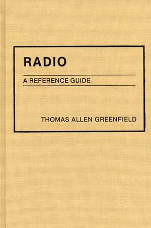 Radio: A Reference Guide de Thomas A. Greenfield