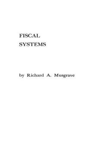 Fiscal Systems de Richard Abel Musgrave