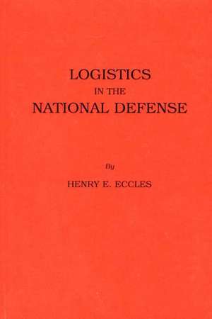 Logistics in the National Defense de Henry E. Eccles