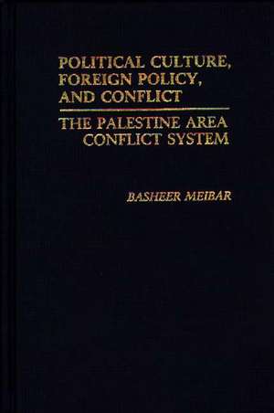 Political Culture, Foreign Policy, and Conflict: The Palestine Area Conflict System de Basheer Meibar