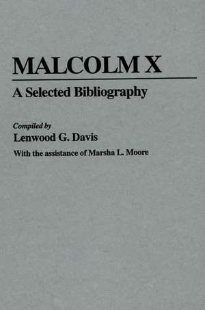 Malcolm X: A Selected Bibliography de Lenwood G. Davis