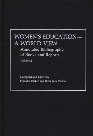 Women's Education, a World View: Annotated Bibliography of Books and Reports de Franklin Parker