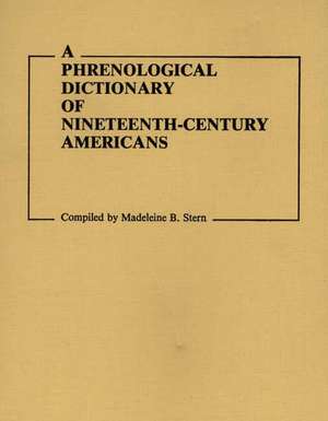 A Phrenological Dictionary of Nineteenth-Century Americans de Unknown