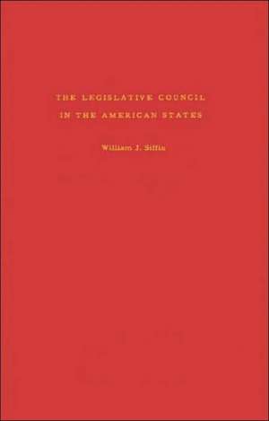 The Legislative Council in the American States. de William J. Siffin