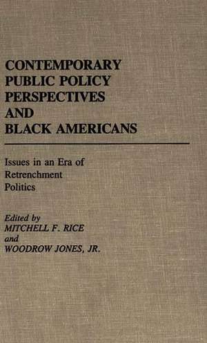 Contemporary Public Policy Perspectives and Black Americans: Issues in an Era of Retrenchment Politics de Woodrow Jones