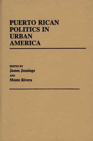 Puerto Rican Politics in Urban America de James Jennings