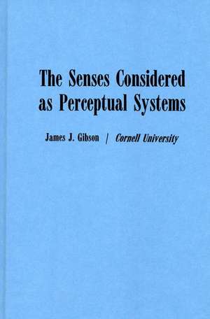 The Senses Considered as Perceptual Systems de James Jerome Gibson