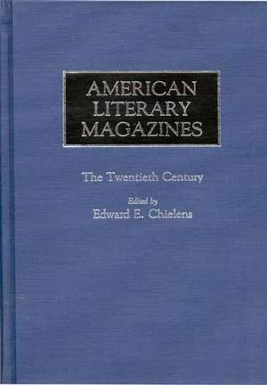 American Literary Magazines: The Twentieth Century de Edward E. Chielens