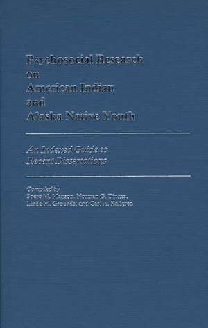 Psychosocial Research on American Indian and Alaska Native Youth: An Indexed Guide to Recent Dissertations de Spero Manson