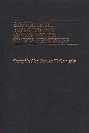 An Annotated Bibliography on the History of Data Processing. de James W. Cortada