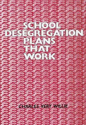 School Desegregation Plans That Work de Charles V. Willie