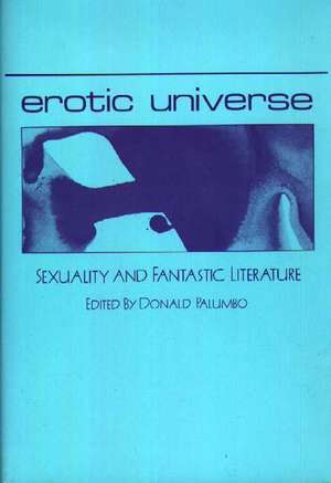 Erotic Universe: Sexuality and Fantastic Literature de Unknown