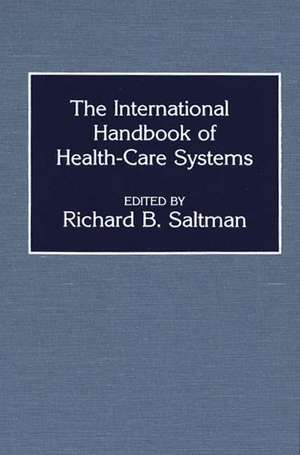 The International Handbook of Health Care Systems de Richard Saltman