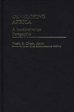 Developing Africa: A Modernization Perspective de Pradip K. Ghosh