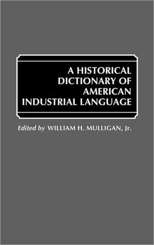 A Historical Dictionary of American Industrial Language de William Mulligan