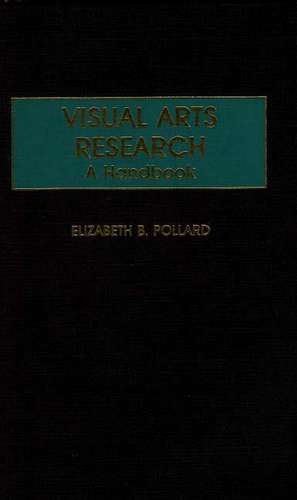 Visual Arts Research: A Handbook de Elizabeth B. Pollard