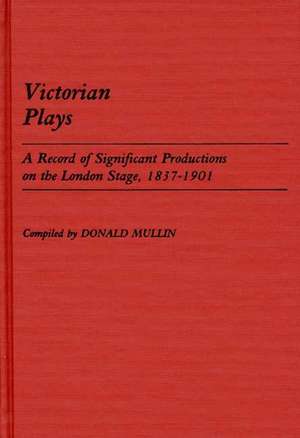 Victorian Plays de Donald Mullin