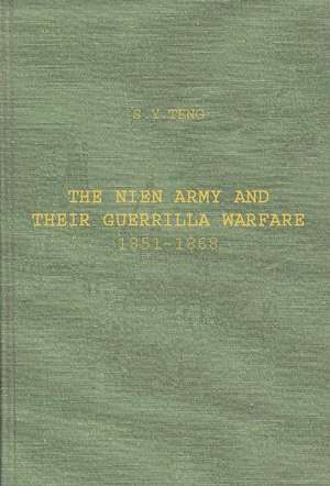 The Nien Army and Their Guerrilla Warfare, 1851-1868. de Ssu-Yu Teng