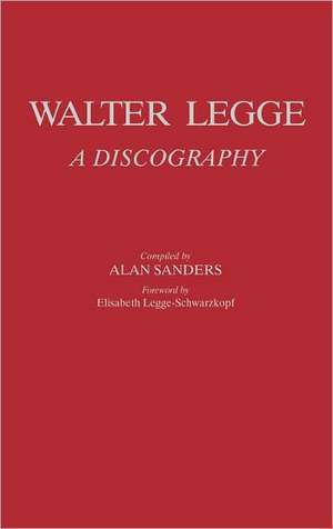 Walter Legge: A Discography de Alan Sanders