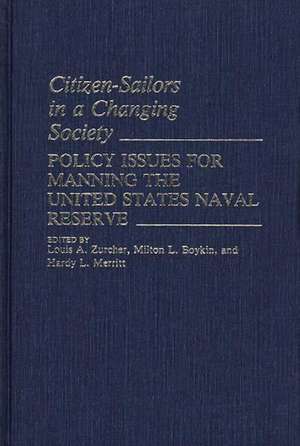 Citizen-Sailors in a Changing Society: Policy Issues for Manning the United States Naval Reserve de L Boykin