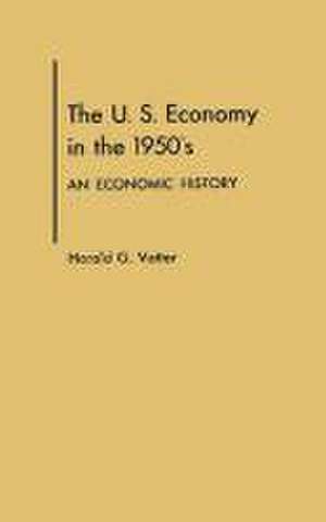 U. S. Economy in the 1950s: An Economic History de Harold G. Vatter