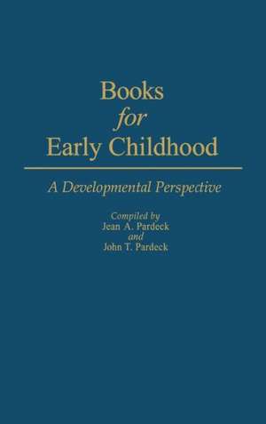 Books for Early Childhood: A Developmental Perspective de Jean A. Pardeck