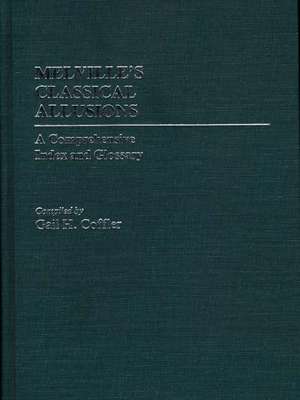 Melville's Classical Allusions: A Comprehensive Index and Glossary de Gail H. Coffler