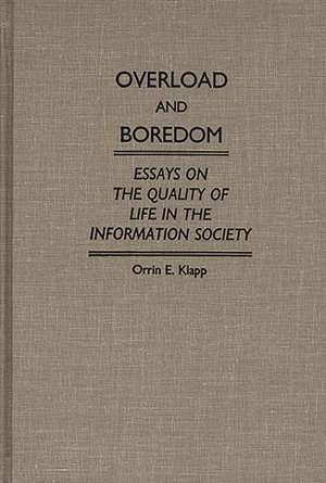 Overload and Boredom: Essays on the Quality of Life in the Information Society de Orrin Klapp