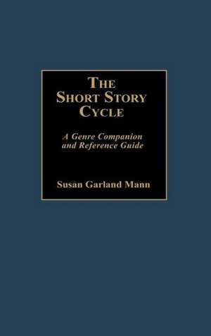 The Short Story Cycle: A Genre Companion and Reference Guide de Susan Garland Mann