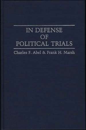 In Defense of Political Trials de Charles F. Abel