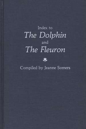 Index to the Dolphin and the Fleuron. de Jeanne Somers