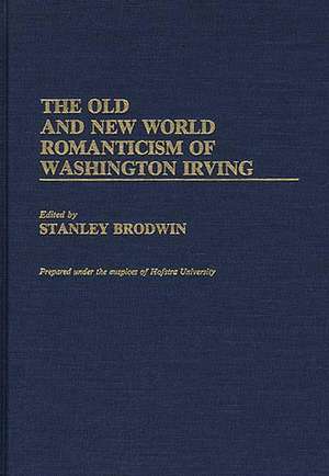 The Old and New World Romanticism of Washington Irving de Stanley Brodwin