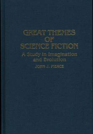 Great Themes of Science Fiction: A Study in Imagination and Evolution de John J. Pierce