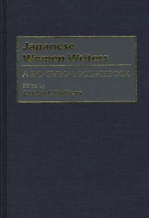 Japanese Women Writers: A Bio-Critical Sourcebook de Chieko Mulhern