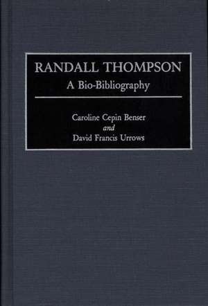 Randall Thompson: A Bio-Bibliography de Caroline C. Benser