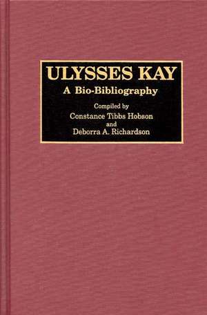 Ulysses Kay: A Bio-Bibliography de Constance T. Hobson