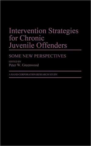 Intervention Strategies for Chronic Juvenile Offenders: Some New Perspectives de Peter W. Greenwood