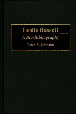 Leslie Bassett: A Bio-Bibliography de Ellen S. Johnson