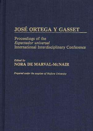 Jose Ortega y Gasset: Proceedings of the Espectador Universal International Interdisciplinary Conference de Unknown