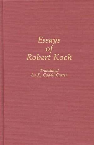 Essays of Robert Koch de K. Codell Carter